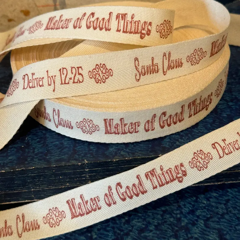 'Santa Claus ~ Maker Of Good Things ~ Deliver By Dec 25' Twill Ribbon – By The Yard 1